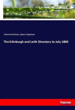 The Edinburgh and Leith Directory to July 1800 - Aitchison, Thomas;Colquhoun, James