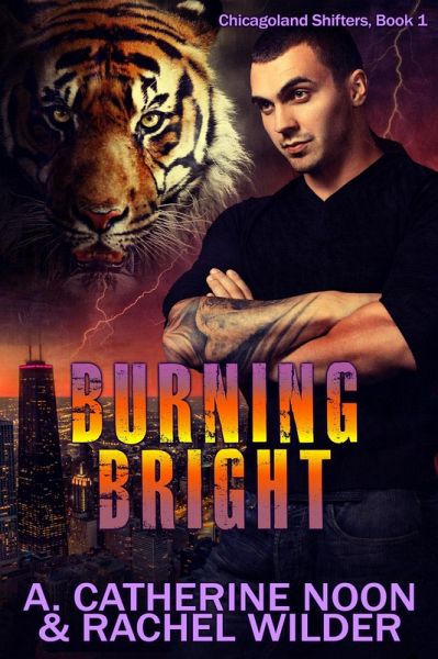 Burning Bright (Chicagoland Shifters, #1) (eBook, ePUB) Burning Bright (Chicagoland Shifters, #1) (eBook, ePUB)