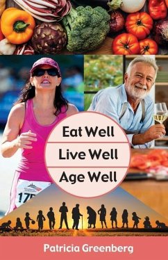 Eat Well, Live Well, Age Well - Greenberg, Patricia