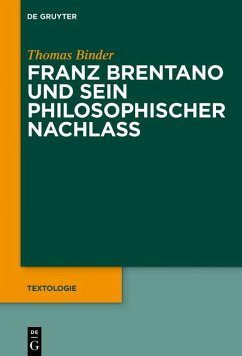 Franz Brentano und sein philosophischer Nachlass (eBook, ePUB) - Binder, Thomas