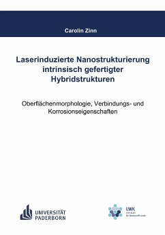 Laserinduzierte Nanostrukturierung intrinsisch gefertigter Hybridstrukturen (eBook, ePUB)