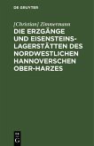 Die Erzgänge und Eisensteins-Lagerstätten des Nordwestlichen Hannoverschen Ober-Harzes (eBook, PDF)