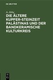 Die ältere Kupfer-Steinzeit Palästinas und der bandkeramische Kulturkreis (eBook, PDF)