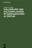 Waldbäume und Kulturpflanzen im germanischen Altertum (eBook, PDF)