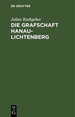 Die Grafschaft Hanau-Lichtenberg (eBook, PDF) - Rathgeber, Julius