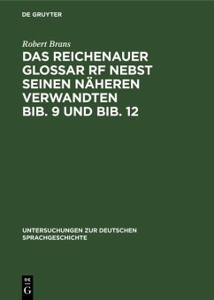 Das Reichenauer Glossar Rf nebst seinen näheren Verwandten Bib. 9 und Bib. 12 (eBook, PDF) - Brans, Robert