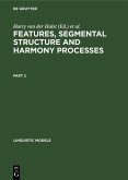 Features, Segmental Structure and Harmony Processes. Part 2 (eBook, PDF)