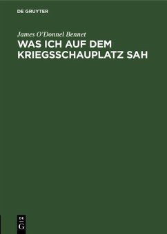 Was ich auf dem Kriegsschauplatz sah (eBook, PDF) - Bennet, James O'Donnel