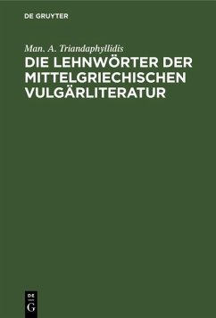 Die Lehnwörter der mittelgriechischen Vulgärliteratur (eBook, PDF) - Triandaphyllidis, Man. A.