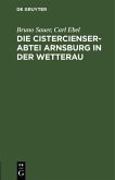 Die Cistercienserabtei Arnsburg in der Wetterau (eBook, PDF)