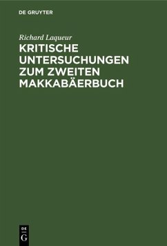 Kritische Untersuchungen zum zweiten Makkabäerbuch (eBook, PDF) - Laqueur, Richard