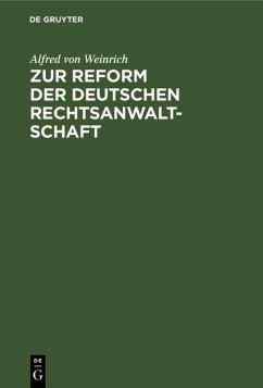 Zur Reform der deutschen Rechtsanwaltschaft (eBook, PDF) - Weinrich, Alfred Von