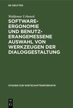 Software-Ergonomie und benutzerangemessene Auswahl von Werkzeugen der Dialoggestaltung (eBook, PDF) - Urbanek, Waldemar