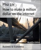 How to make a million dollar on the internet (eBook, ePUB)