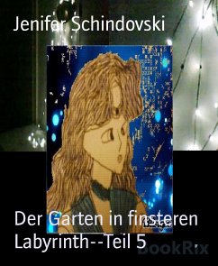 Der Garten in finsteren Labyrinth--Teil 5 (eBook, ePUB) - Schindovski, Jenifer