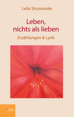 Leben, nichts als lieben - Strysewske, Lelia