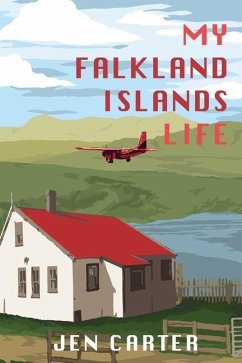 My Falkland Islands Life: One Family's Very British Adventure - Carter, Jen