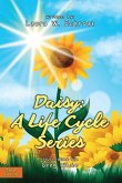 Daisy: A Life Cycle Series