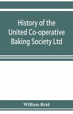 History of the United Co-operative Baking Society Ltd., a fifty years' record, 1869-1919