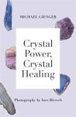 Crystal Power, Crystal Healing: The Complete Handbook
