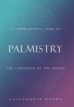 A Comprehensive Guide to Palmistry - Hanna, Cassandria