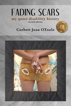 Fading Scars: My Queer Disability History, 2nd Edition - Otoole, Corbett Joan