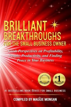 Brilliant Breakthroughs for the Small Business Owner: Fresh Perspectives on Profitability, People, Productivity, and Finding Peace in Your Business - Klein, Keith; Leoni, Debbie; Mader, Diane L.