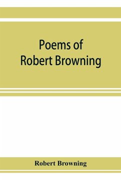 Poems of Robert Browning, containing Dramatic lyrics, Dramatic romances, Men and women, dramas, Pauline, Paracelsus, Christmas-eve and Easter-day, Sordello, and Dramatis personae - Browning, Robert