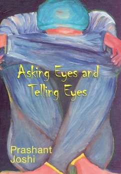 Asking Eyes and Telling Eyes - Joshi, Prashant