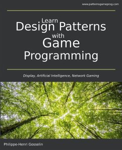 Learn Design Patterns with Game Programming - Gosselin, Philippe-Henri