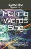 Making Words Sing: Exploring the sounds, silences and sensations of Poetry.
