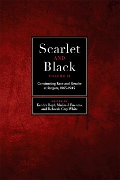 Scarlet and Black, Volume Two: Constructing Race and Gender at Rutgers, 1865-1945 Volume 2