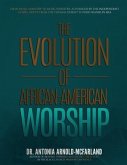 The Evolution of African-American Worship: From Music Ministry to Music Industry, as Pursued by the Independent Gospel Artist: From the Thomas Dorsey