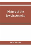 History of the Jews in America, from the period of the discovery of the New World to the present time