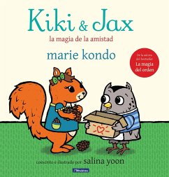 Kiki & Jax: La Magia de la Amistad = Kiki & Jax - Kondo, Marie; Yoon, Salina