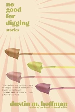 No Good For Digging: Stories - Hoffman, Dustin M.