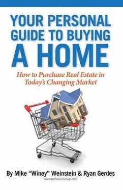 Your Personal Guide to Buying a Home: How to Purchase Real Estate in Today's Changing Market - Weinstein, Mike; Gerdes, Ryan