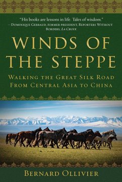 Winds of the Steppe: Walking the Great Silk Road from Central Asia to China - Ollivier, Bernard