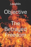 Objective: The Betrayed Freedom