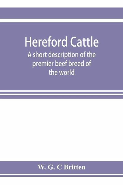 Hereford cattle; a short description of the premier beef breed of the world