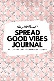 Do Not Read! Spread Good Vibes Journal