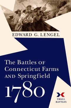 The Battles of Connecticut Farms and Springfield, 1780 - Lengel, Edward G.