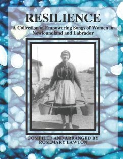 Resilience: A Collection of Empowering Songs of Women in Newfoundland and Labrador - Lawton, Rosemary