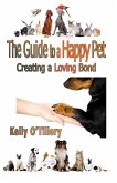 The Guide To A Happy Pet: Creating A Loving Bond
