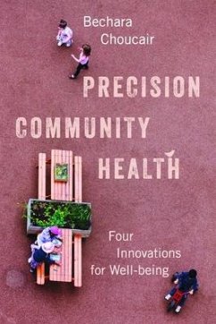 Precision Community Health: Four Innovations for Well-Being - Choucair, Bechara
