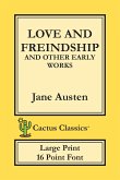 Love and Freindship and other Early Works (Cactus Classics Large Print)