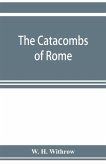 The catacombs of Rome, and their testimony relative to primitive Christianity