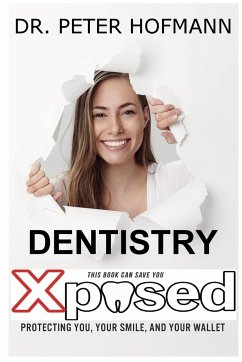 Dentistry Xposed - Hofmann, Peter Norris