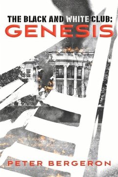 The Black and White Club: Genesis: Volume 1 - Bergeron, Peter