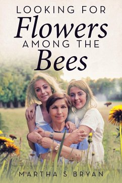 Looking for Flowers Among the Bees - Bryan, Martha S